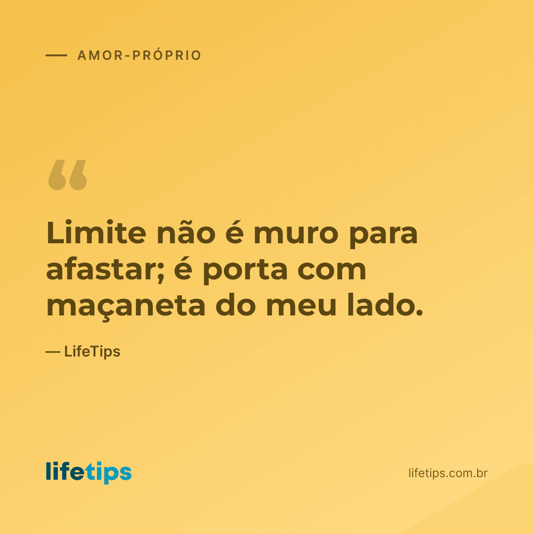 Limite não é muro para afastar; é porta com maçaneta do meu lado. — LifeTips