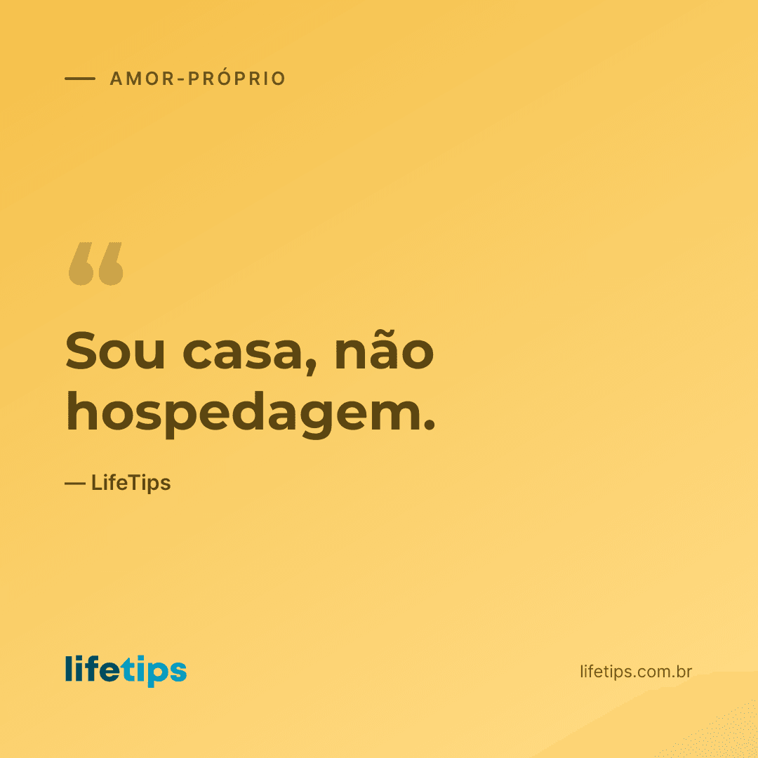 Sou casa, não hospedagem. — LifeTips